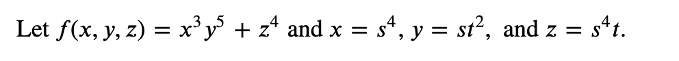Let f(x, y, z) = x³y² + z² and x = sª, y = st², and z = sªt.