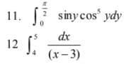 11.
siny cos ydy
dx
12
(x- 3)

