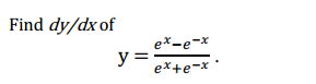 Find dy/dx of
ex-e-x
y =
ex+e-x '
