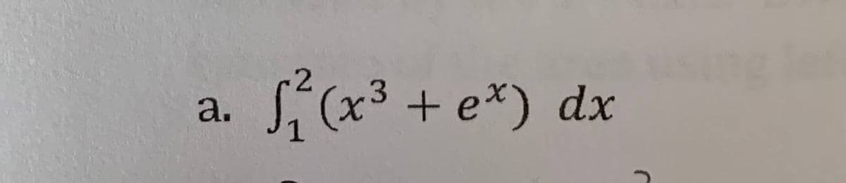 S,(x3+ e*) dx
a.
