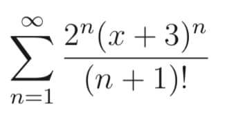 2" (x + 3)"
(n + 1)!
n=1

