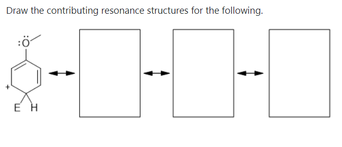 Draw the contributing resonance structures for the following.
ЕН
