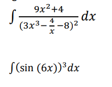 9x²+4
(3x³-4-8)²
S-
f(sin (6x))³dx
dx