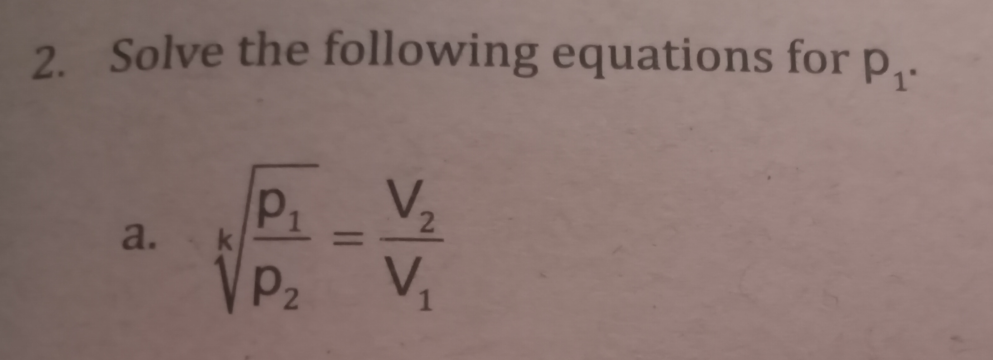 2. Solve the following equations for p,.
V,
P1
V,
a.
%3D
P2
