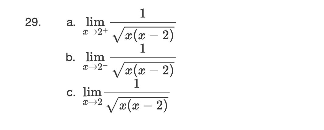 1
a. lim
x→2+
29.
Væ (x – 2)
1
b. lim
x→2-
x(x – 2)
1
c. lim
x→2 /x(x – 2)
-
