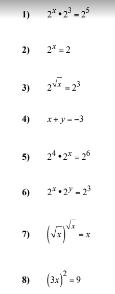 1)
2* • 2³ = 25
2)
2* = 2
3)
- 23
4)
x+y =-3
5)
24 • 2* = 26
6)
2* • 2» = 23
7)
= X
(3x) -9
8)

