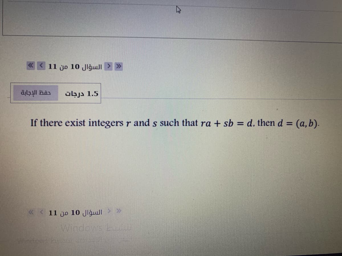 11 jo 10 Jlgull>
übjs 1.5
If there exist integers r and s such that ra + sb = d. then d = (a, b).
« < 11 jo 10 Jlgull
> >
Windows uy
Windou
