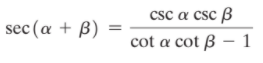 csc a csc B
sec (a + B) =
cot a cot ß – 1
