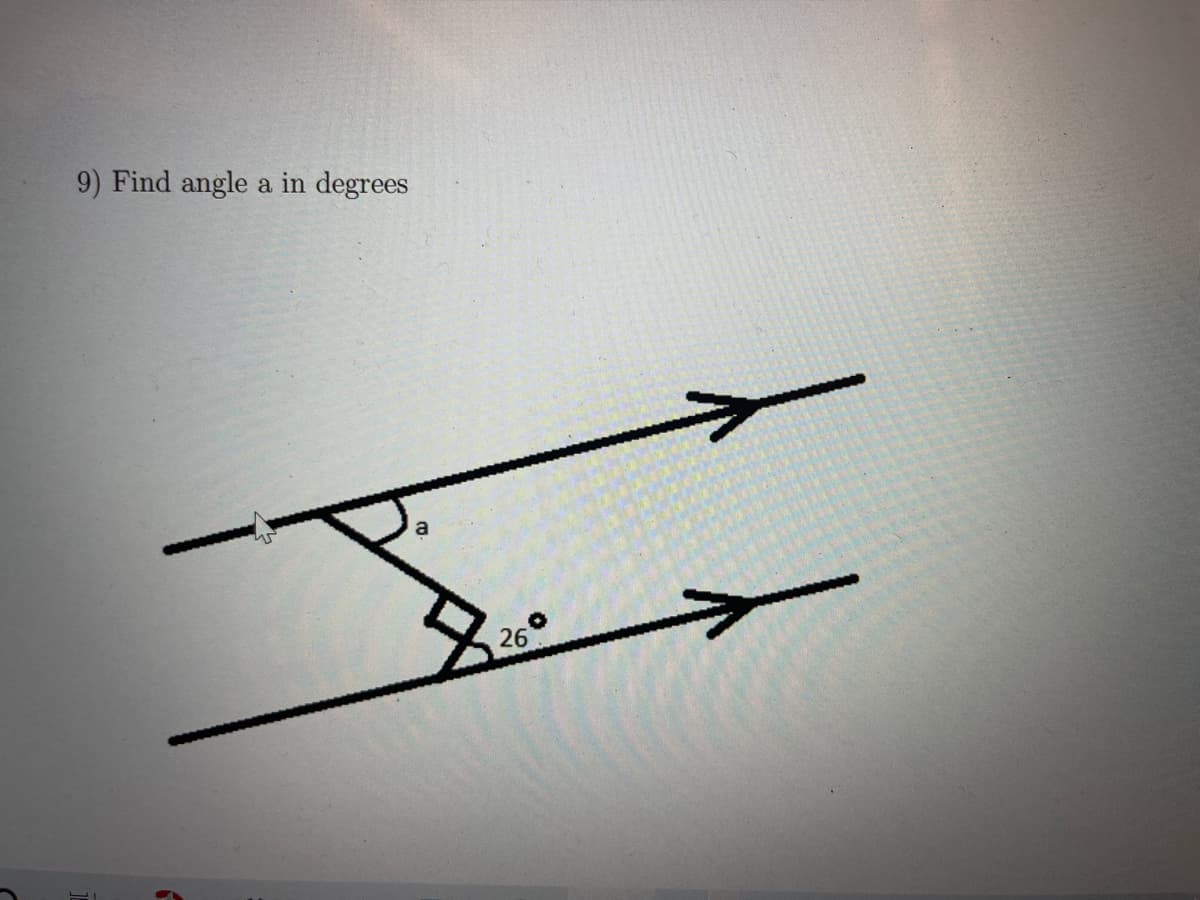 9) Find angle a in degrees
26°
