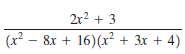 2r2 + 3
(x? – 8r + 16)(x² + 3x + 4)
