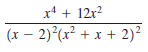 x* + 12r?
(x – 2)*(x² + x + 2)²
