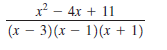 x? - 4x + 11
(x – 3)(x – 1)(x + 1)
