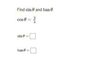 Find sin e and tan 0.
cos 0
sin e
tane =
