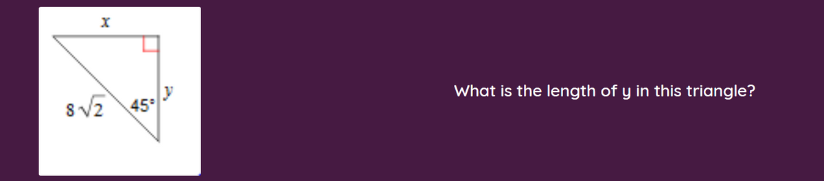 8 v2 45
y
What is the length of y in this triangle?
