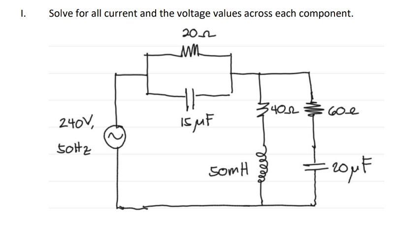 I.
Solve for all current and the voltage values across each component.
202
402
240V,
Is MF
