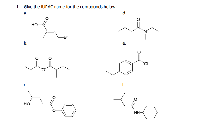 1. Give the IUPAC name for the compounds below:
а.
d.
HO-
-Br
b.
е.
CI
C.
f.
Но
NH-
