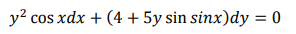 y? cos xdx + (4 + 5y sin sinx)dy = 0
CoS
