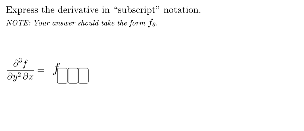 Express the derivative in "subscript" notation.
NOTE: Your answer should take the form fo.
ду? дх
