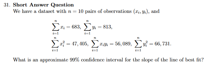 What is an
approximate 99% confidence interval for the slope of the line of best fit?
