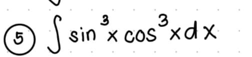 O S sin x cos xdx
3
3
5
