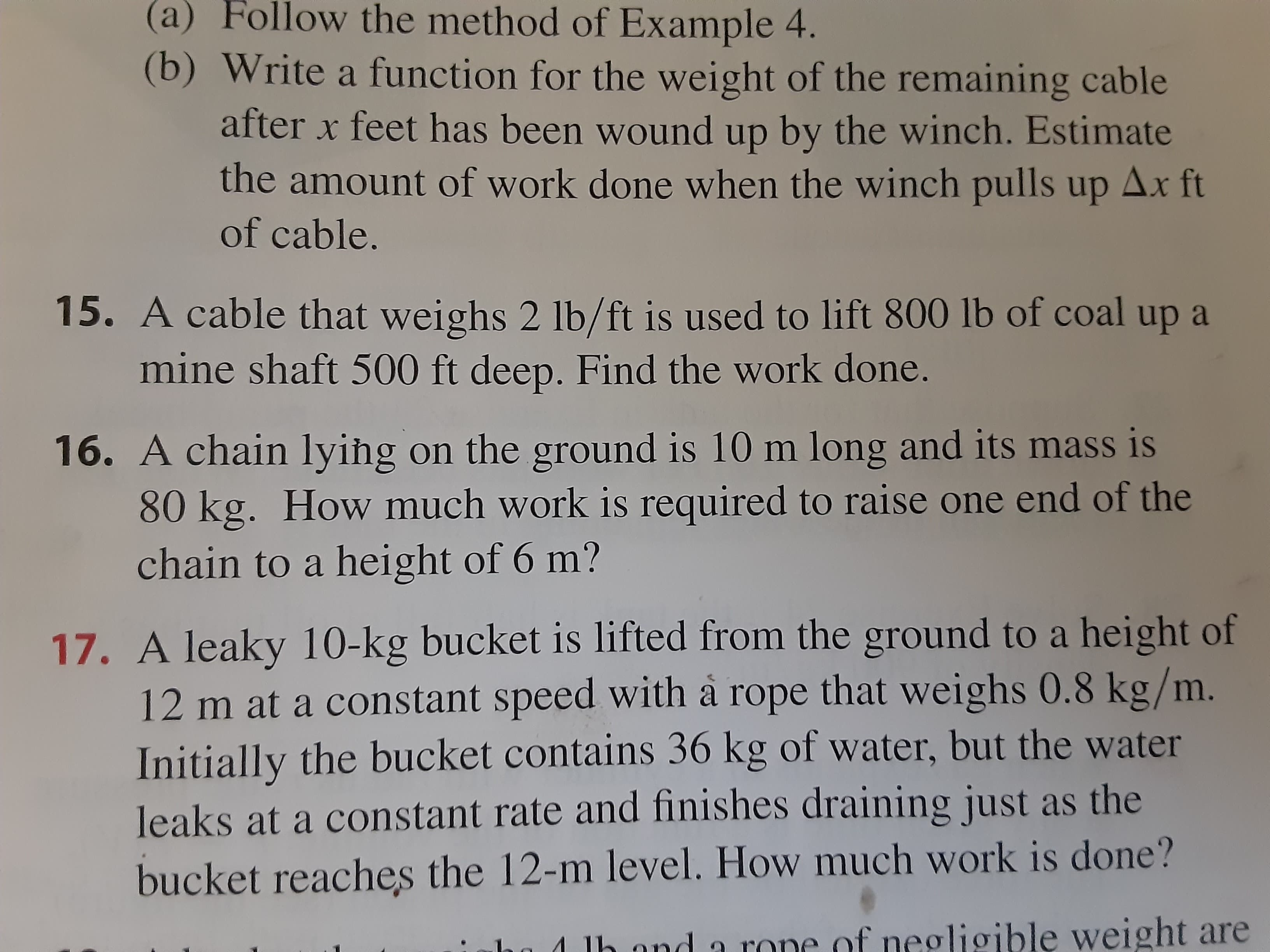 16. A chain lying on the ground is 10 m long and its mass is
80 kg. How much work is required to raise one end of the
chain to a height of 6 m?
