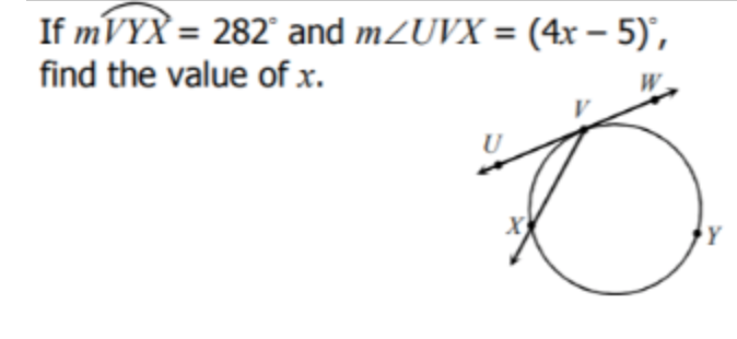 If mVYX = 282° and M2UVX = (4x – 5)',
find the value of x.

