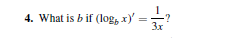 4. What is b if (log, x)'
:?
Зх
