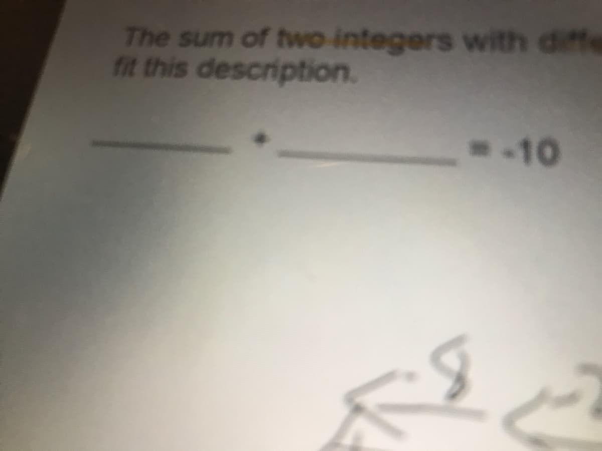 The sum of two integers with diffe
fit this description.
-10
