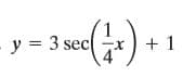 y = 3 sec
+ 1
