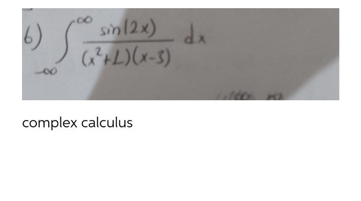 6) (sin(2x) dx
(x²+L)(x-3)
88
complex calculus