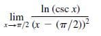 In (csc x)
lim
x-7/2 (x - (7/2))²
