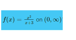 f(x) = ² on (0, ∞)
x+3