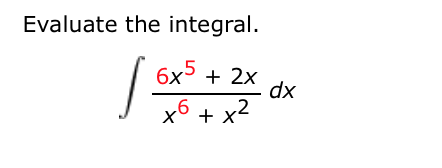 Evaluate the integral.
6x° + 2x
dx
+6
+ x2
