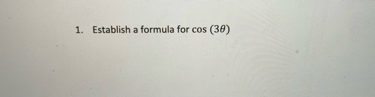 1. Establish a formula for cos
(30)

