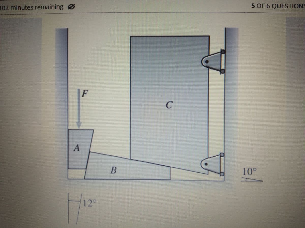 102 minutes remaining
A
F
12⁰
B
с
5 OF 6 QUESTIONS
10°