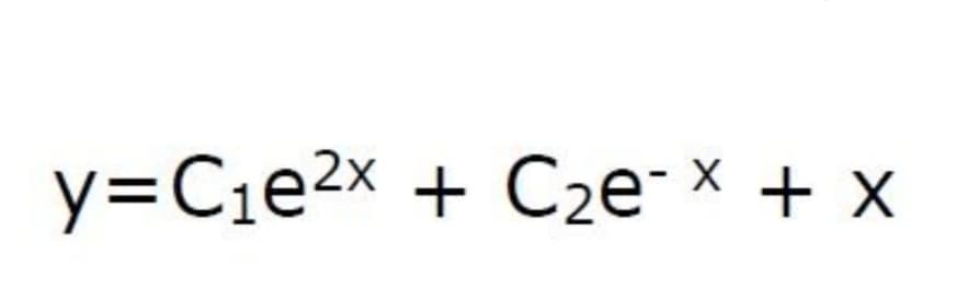 y=Cie2x + C2e¯ × + x
