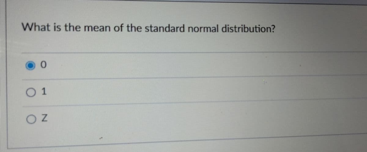What is the mean of the standard normal distribution?
0
01
OZ