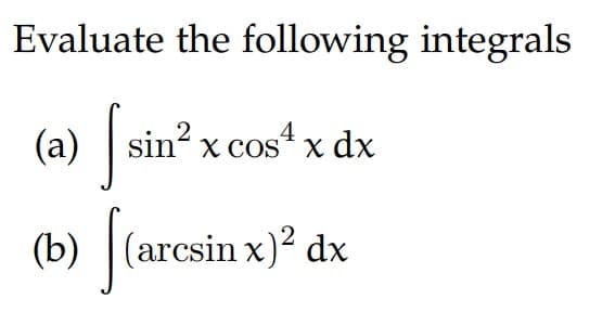 Evaluate the following integrals
sin? x cost x dx
