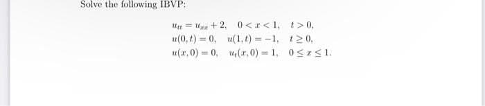 Šolve the following IBVP:
Uu = + 2, 0<r<1, t> 0,
u(0, t) = 0, u(1, t) = -1, t20,
u(r,0) = 0, u,(r,0) = 1, 0< < 1.

