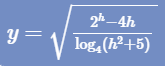 2h-4h
y =
log, (h²+5)
