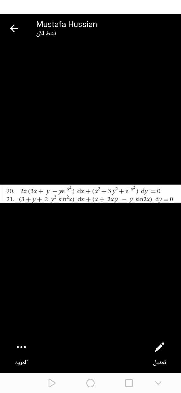 Mustafa Hussian
نشط الآن
2x (3x + y – ye) dx + (x² + 3 y² + e*) dy = 0
21. (3+y+ 2 y² sin?x) dx + (x+ 2xy
20.
- y sin2x) dy = 0
المزيد
تعديل

