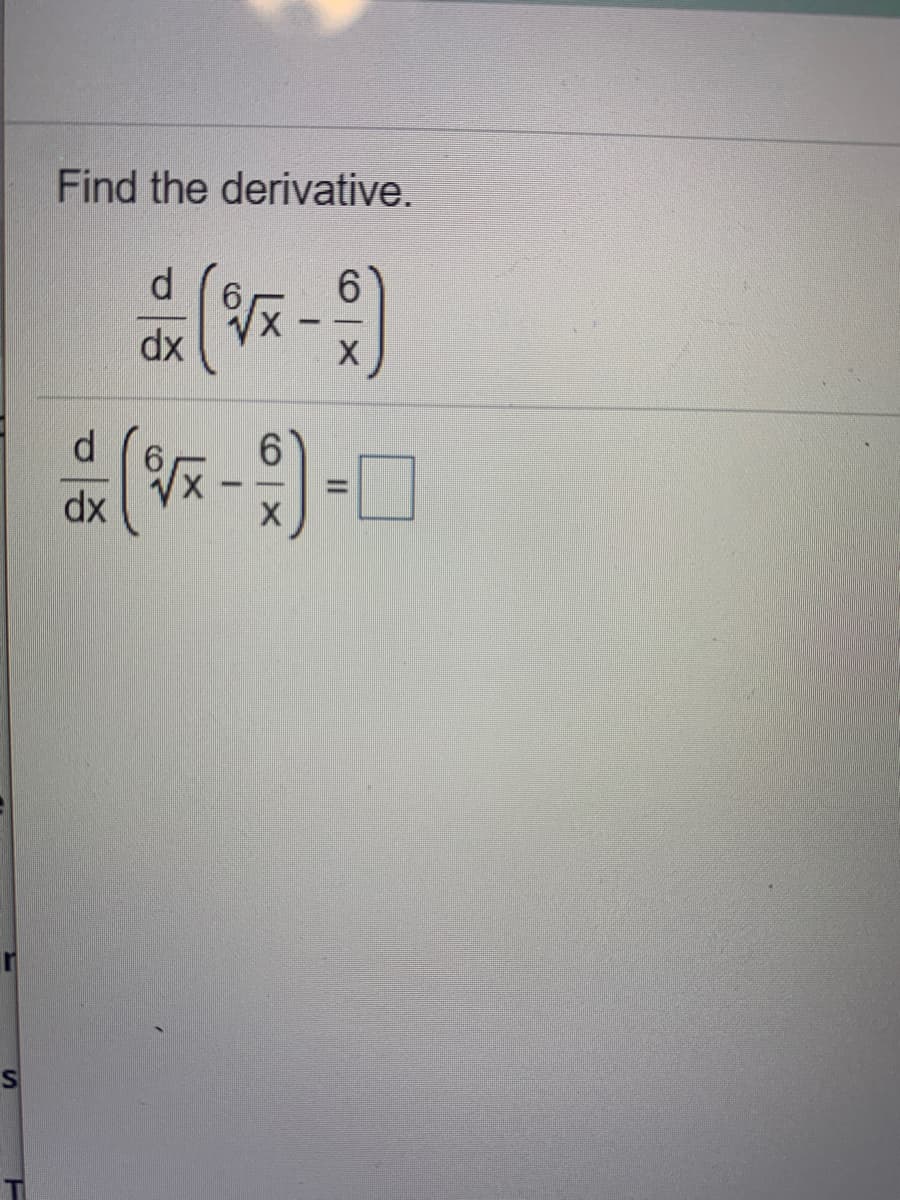 Find the derivative.
d.
6.
dx
- -0
d
6.
dx
