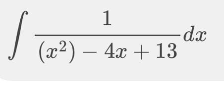 1
-dx
(x²) – 4x + 13
