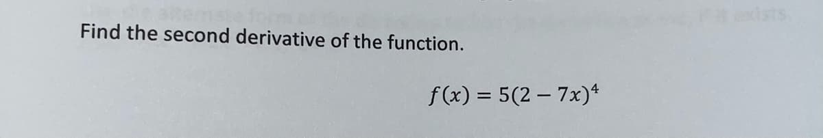 Find the second derivative of the function.
f(x) = 5(2-7x)4