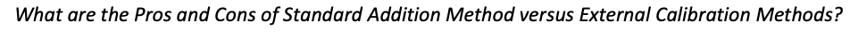 What are the Pros and Cons of Standard Addition Method versus External Calibration Methods?