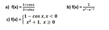 1+сosx
b) f(x) = ex-e-*
a) f(x)
3+sinx
(1 — cos x, х <0
x2 + 1, х20
с) f(x) %3D
2.

