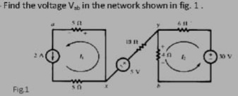 Find the voltage V in the network shown in fig. 1.
Fig1
