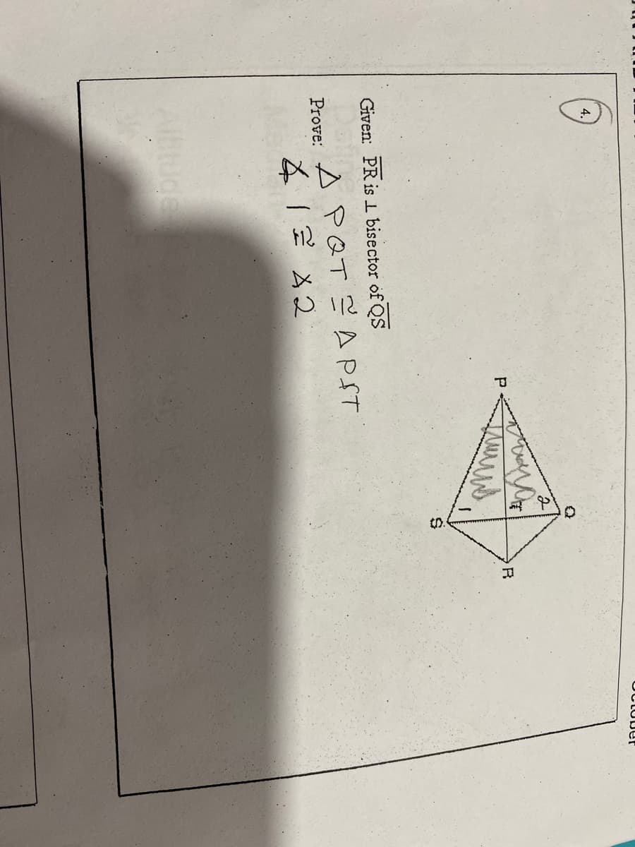 4.
R
Given: PR is 1 bisector of QS
A PQT E APST
Prove:
Allitude
