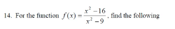 x -16
find the following
14. For the function f(x) =
x? -9
