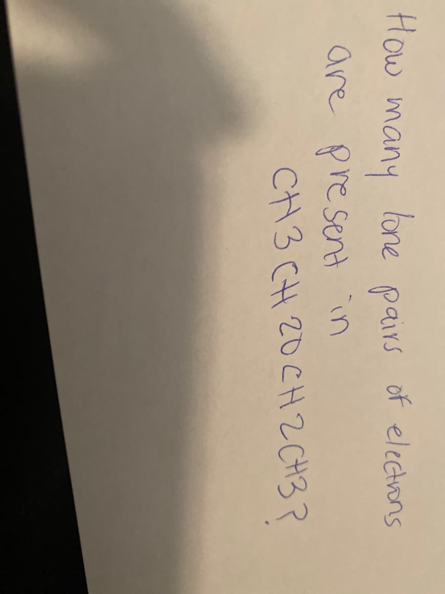 How
lone
of electrons
many
are present in
pairs
CH3 CH 20CH2 CH3?
